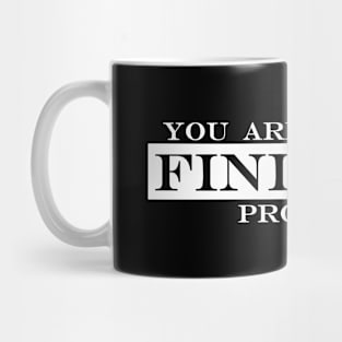 you are never a finished project Mug